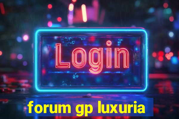 forum gp luxuria